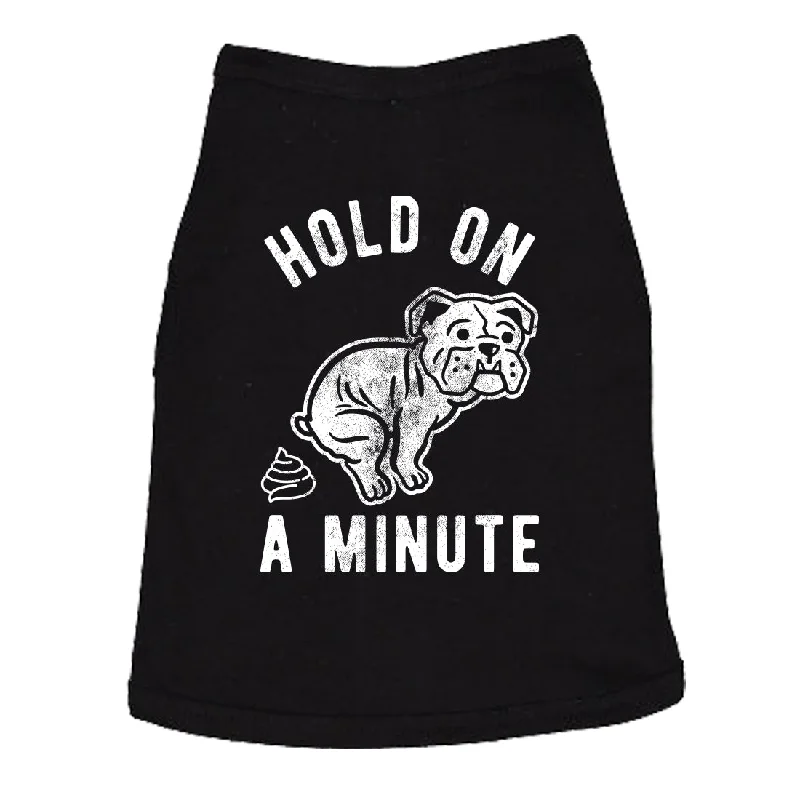 Stylish jumpsuits for summer-Hold On A Minute Dog Shirt