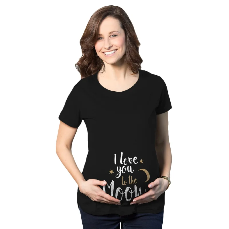 Trendy graphic tees for women-I Love You To The Moon Maternity T Shirt