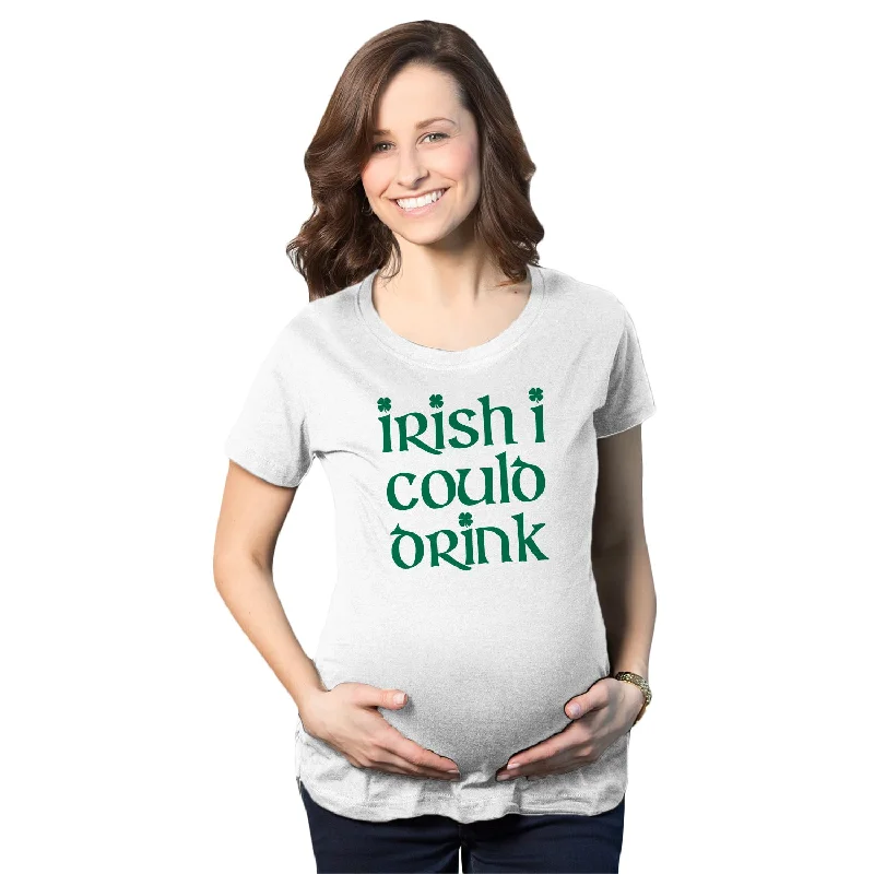 Comfortable hoodies for women-Irish I Could Drink Maternity T Shirt