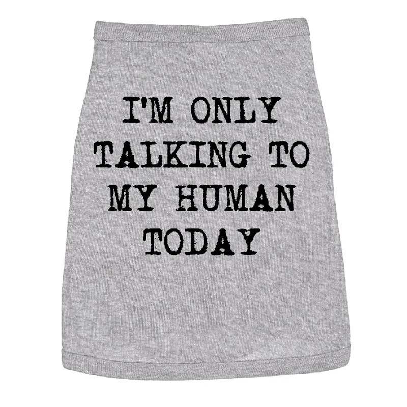 High-quality yoga pants for women-I'm Only Talking To My Human Today Dog Shirt