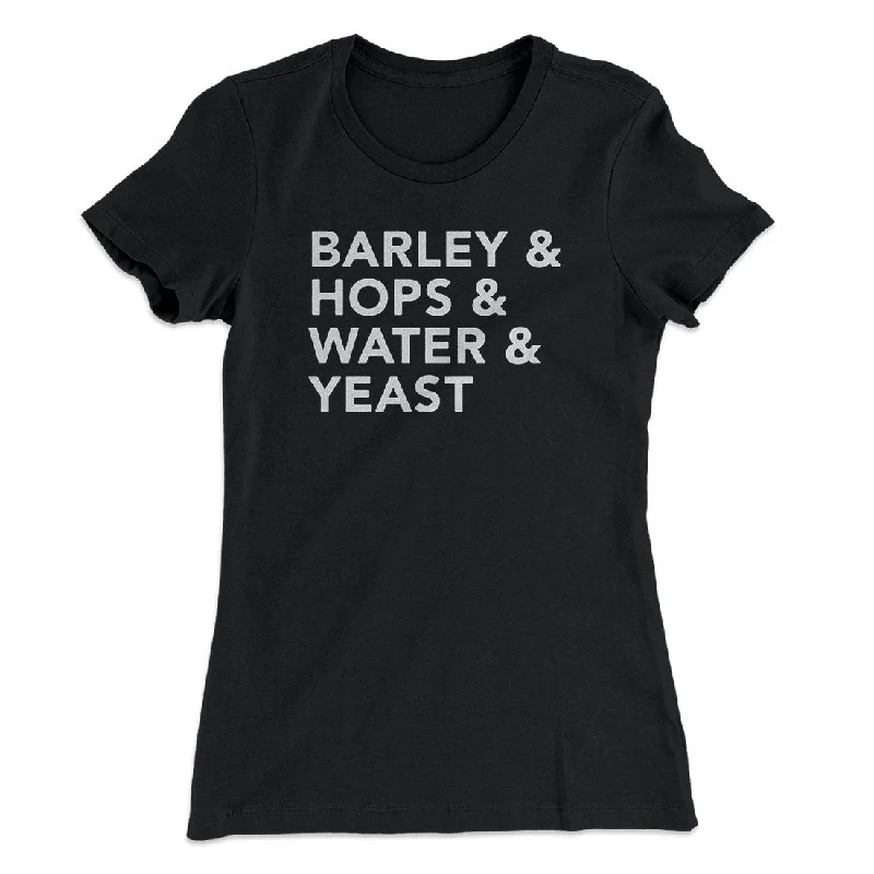 Soft linen pants for summer-Barley & Hops & Water & Yeast Women's T-Shirt