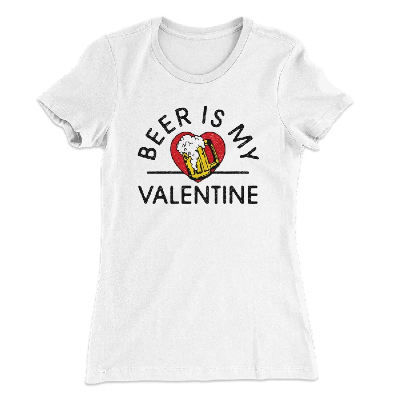 Boho style skirts for women-Beer Is My Valentine Women's T-Shirt