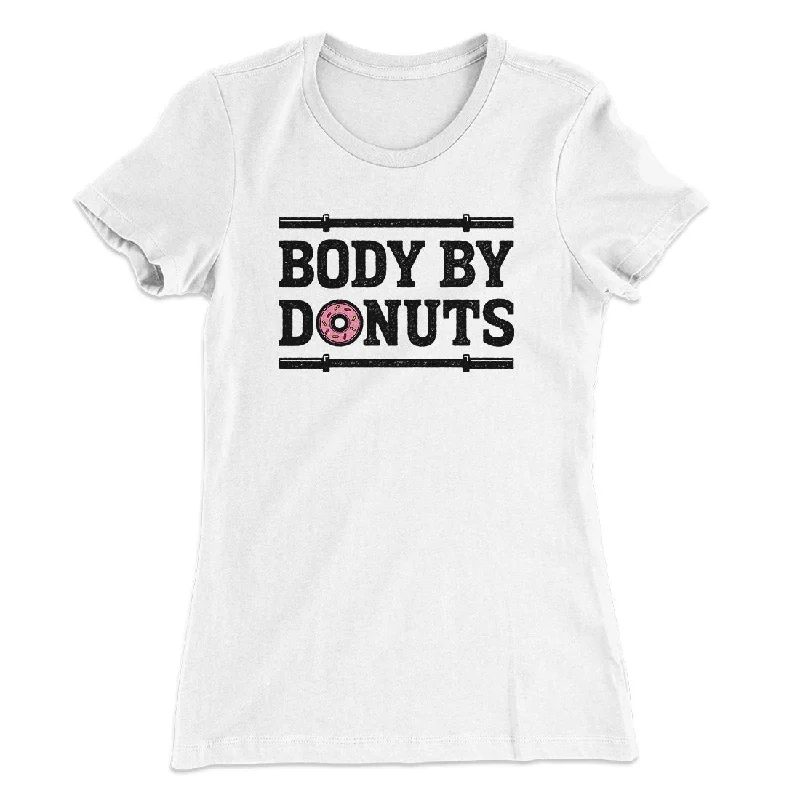 Soft flannel shirts for women-Body By Donuts Women's T-Shirt