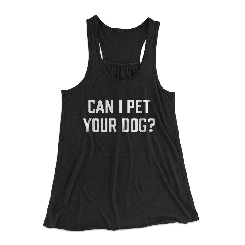 High-quality tights for women-Can I Pet Your Dog? Funny Women's Flowey Tank Top