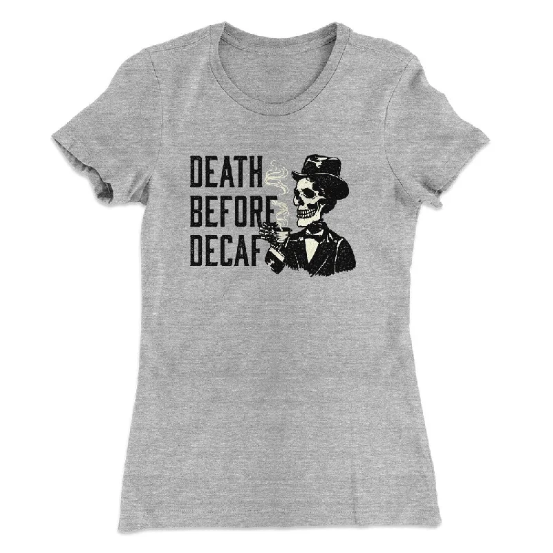 Elegant tailored blazers for women-Death Before Decaf Women's T-Shirt