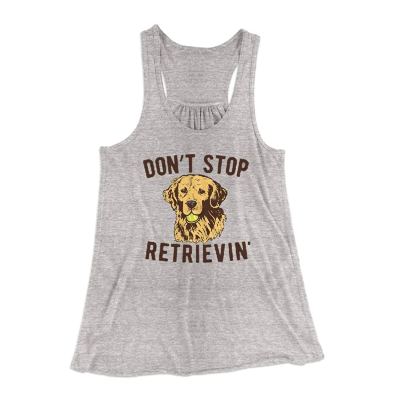 Lightweight blazers for summer-Don't Stop Retrievin' Women's Flowey Tank Top