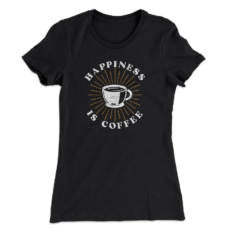 Trendy plaid shirts for women-Happiness Is Coffee Women's T-Shirt