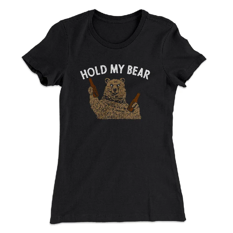 Affordable activewear sets for women-Hold My Bear Funny Women's T-Shirt