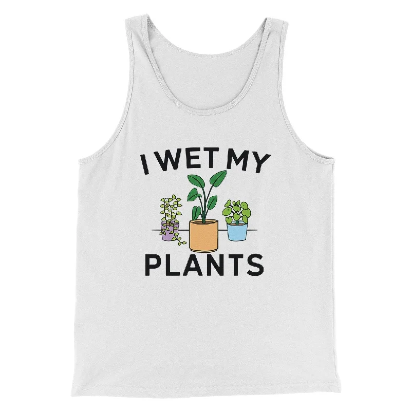 High-waisted jeans for casual wear-I Wet My Plants Funny Men/Unisex Tank Top