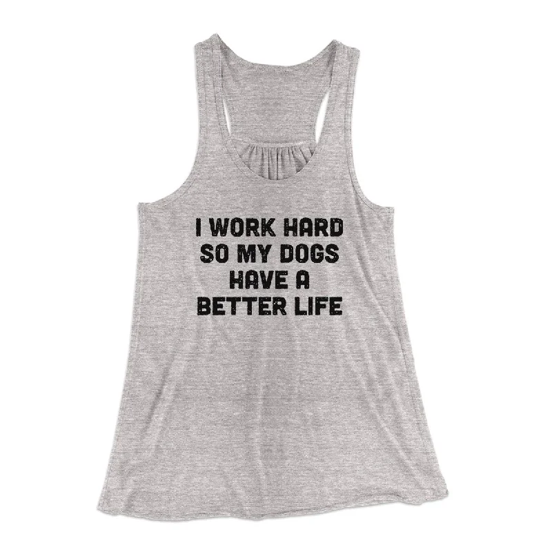 Luxury wool coats for women-I Work Hard SO My Dogs Have A Better Life Funny Women's Flowey Tank Top