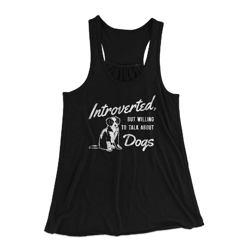 Soft cotton dresses for daily wear-Introverted But Willing To Talk About Dogs Women's Flowey Racerback Tank Top