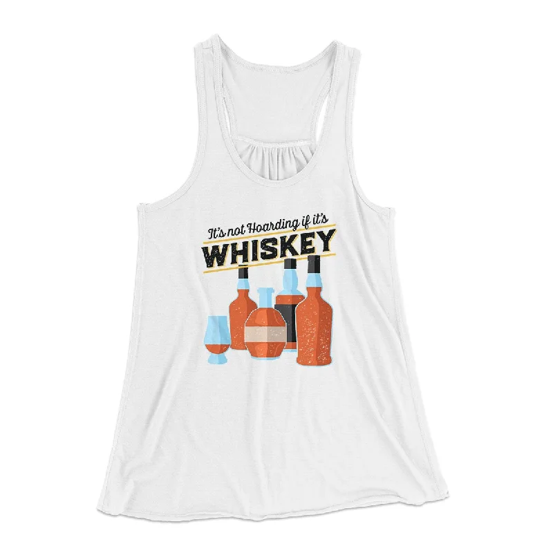 Luxury leather coats for women-It's Not Hoarding If It's Whiskey Funny Women's Flowey Tank Top