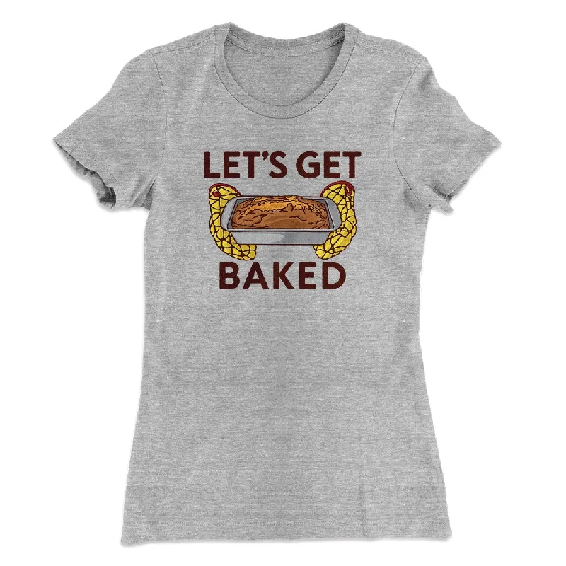 High-quality leather jackets for women-Let's Get Baked Women's T-Shirt