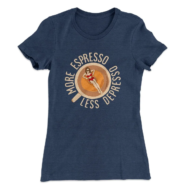 Lightweight tunics for summer-More Espresso Less Depresso Women's T-Shirt