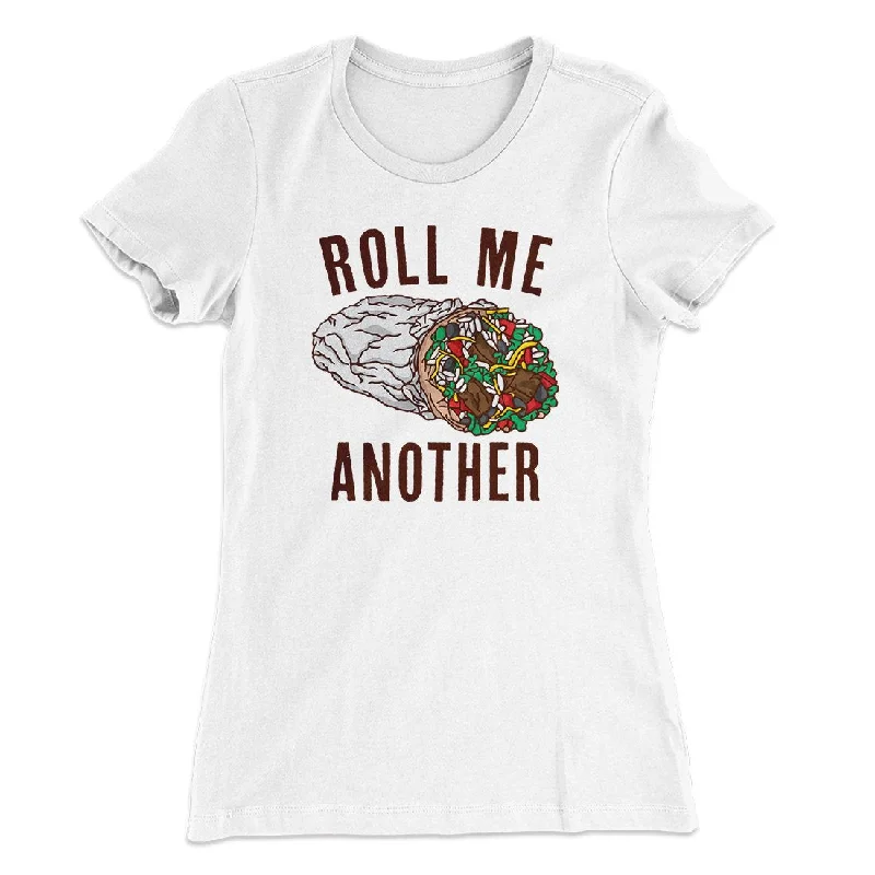 High-waisted trousers for work-Roll Me Another Funny Women's T-Shirt