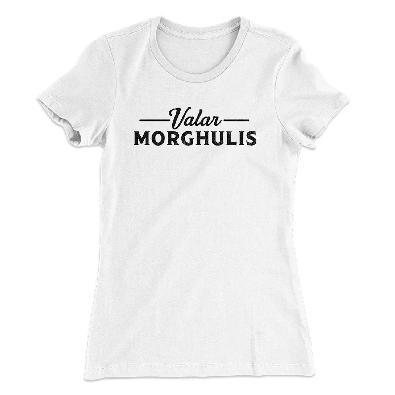 Affordable leggings for everyday use-Valar Morghulis Women's T-Shirt