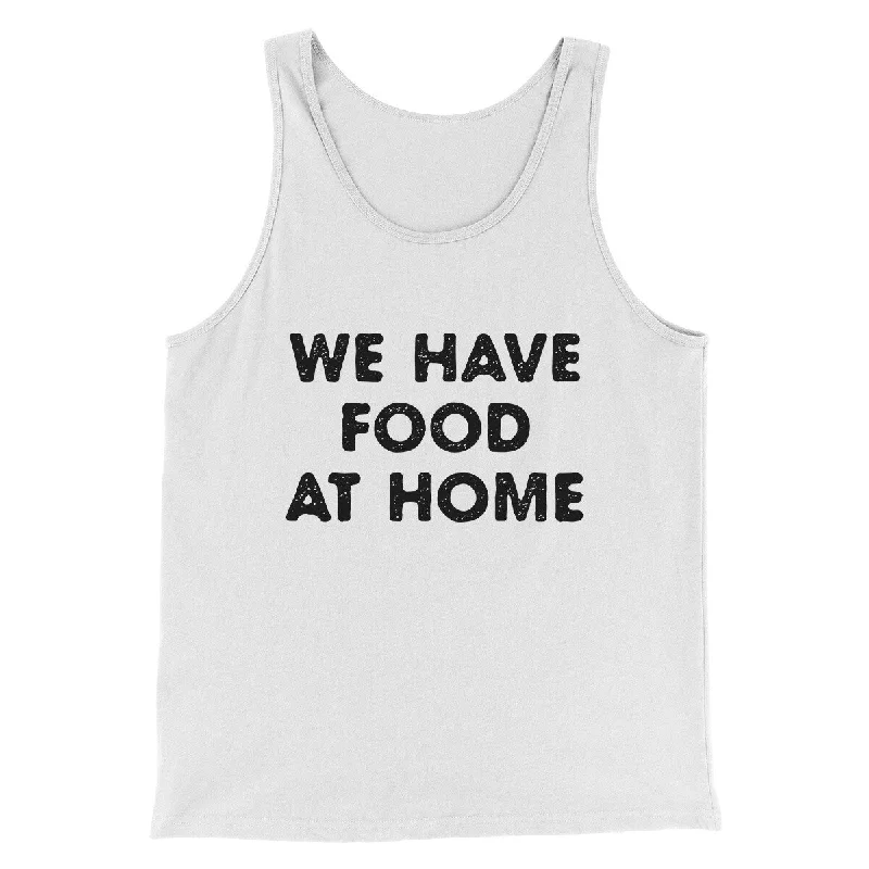 Chic leather skirts for women-We Have Food At Home Funny Men/Unisex Tank Top