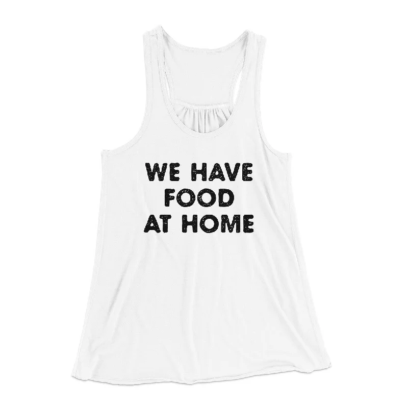 Affordable winter coats for women-We Have Food At Home Funny Women's Flowey Racerback Tank Top