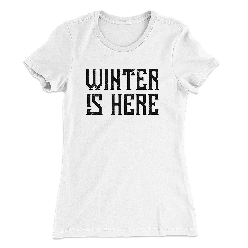 Designer cocktail dresses for events-Winter is Here Women's T-Shirt