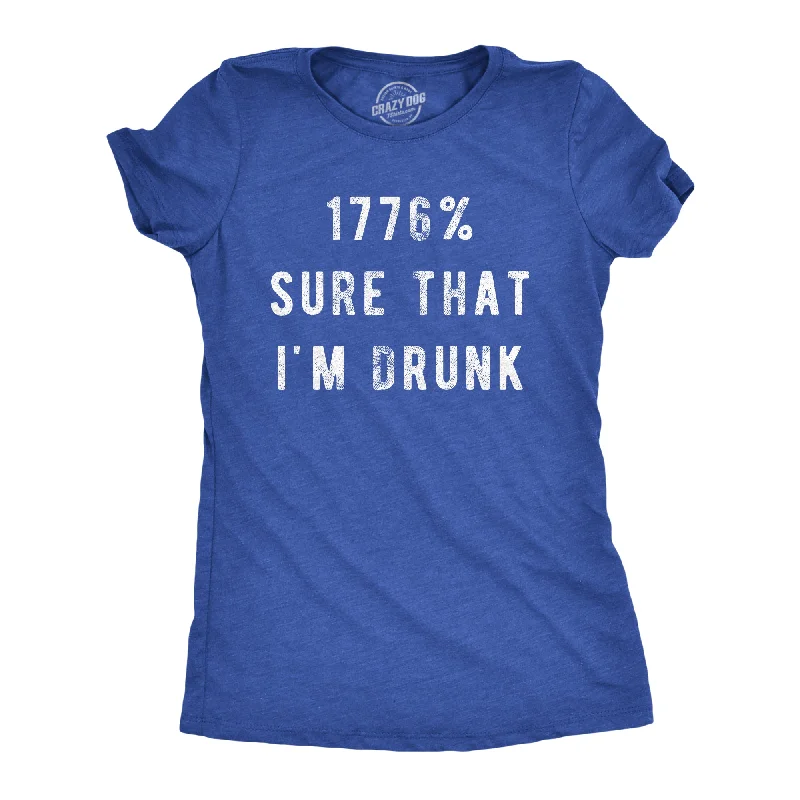 Casual sundresses for summer-Womens 1776 Percent Sure That Im Drunk T Shirt Funny Fourth Of July Party Drinking Joke Novelty Tee For Ladies