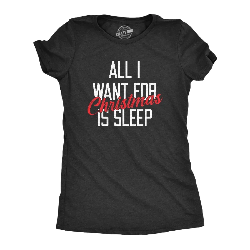 Designer satin dresses for women-Womens All I Want For Christmas Is Sleep T Shirt Funny Xmas Gift Nap Sleep Tee For Ladies