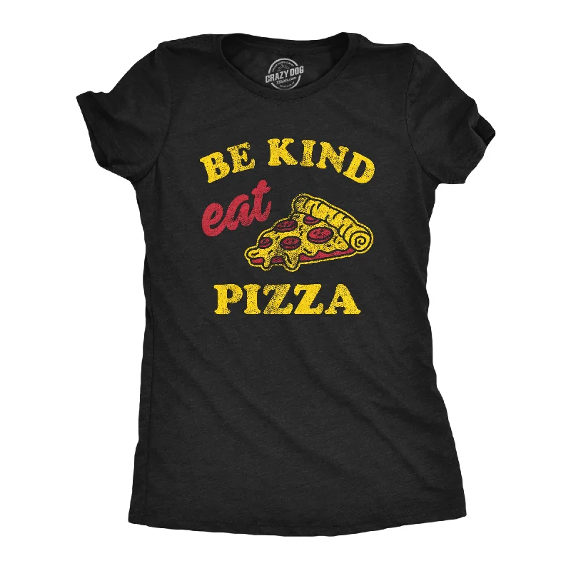 Affordable sundresses for women-Womens Be Kind Eat Pizza T Shirt Funny Pizza Pie Slice Lover Tee For Ladies