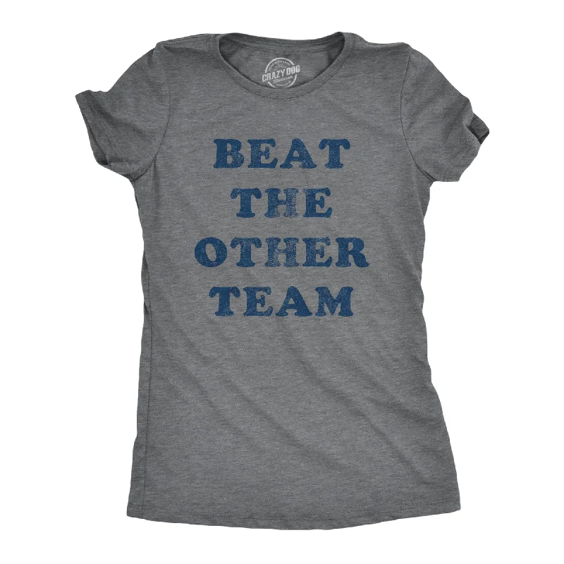 Trendy denim jackets for women-Womens Beat The Other Team T Shirt Funny Sarcastic Sports Winners Text Tee For Ladies