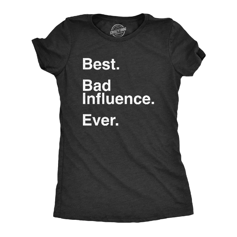 Luxury wool coats for women-Womens Best Bad Influence Ever T Shirt Funny Sarcastic Negative Impact Novelty Tee For Ladies